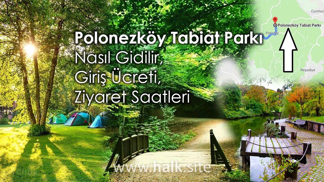 Polonezköy Tabiat Parkı (Nasıl Gidilir, Giriş Ücreti, Ziyaret Saatleri)